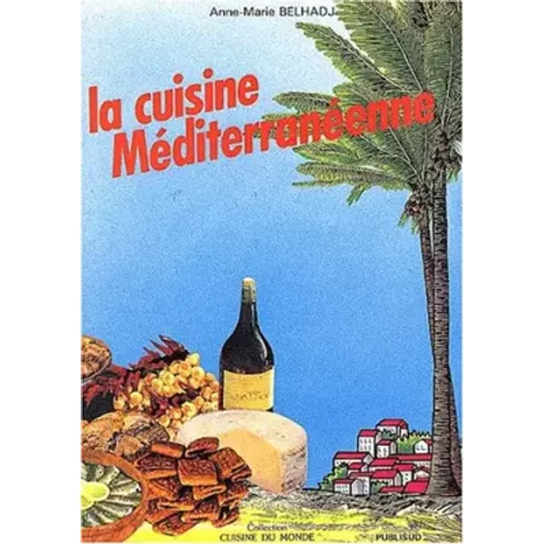 La Cuisine MéDiterranéEnne - Anne-Marie Belhadj-image