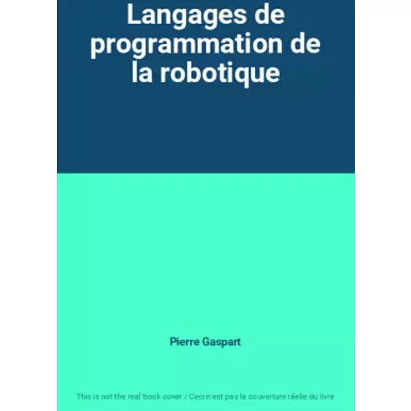 Langages de programmation de la robotique - Pierre Gaspart