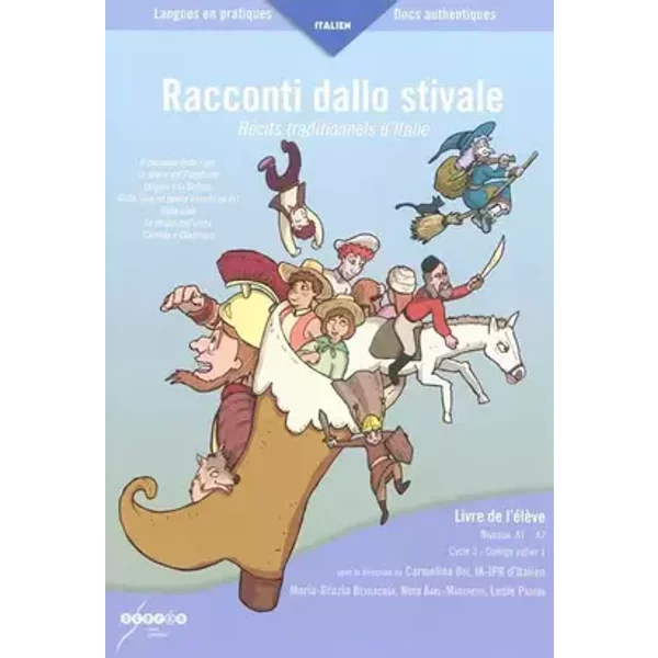 Racconti dallo stivale - Récits traditionnels d'Italie - livre de l'éléve - Carmelina Boï (sous la direction de), Maria-Grazia Bevilacqua, Nina Karl-Marchetti, Lucie Padova, Laurent Le (illustrateur)