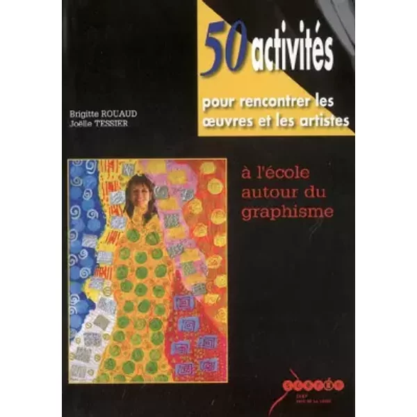 50 activités pour rencontrer les oeuvres et les artistes à l'école autour du graphisme (1Cédérom) - Brigitte Rouaud, Joëlle Tessier