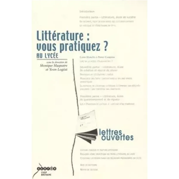 Littérature : vous pratiquez ?: Au lycée - Monique Maquaire, Yvon Logéat, Collectif