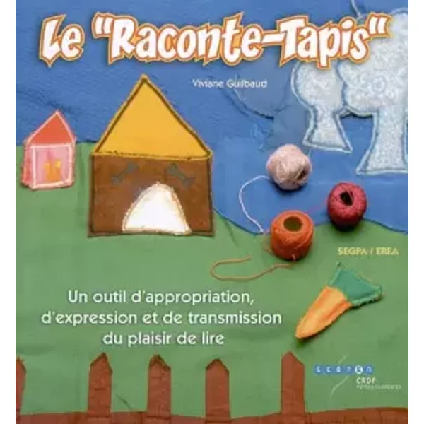 Le Raconte-Tapis : Un outil d'appropriation, d'expression et de transmission du plaisir de lire - Viviane Guilbaud