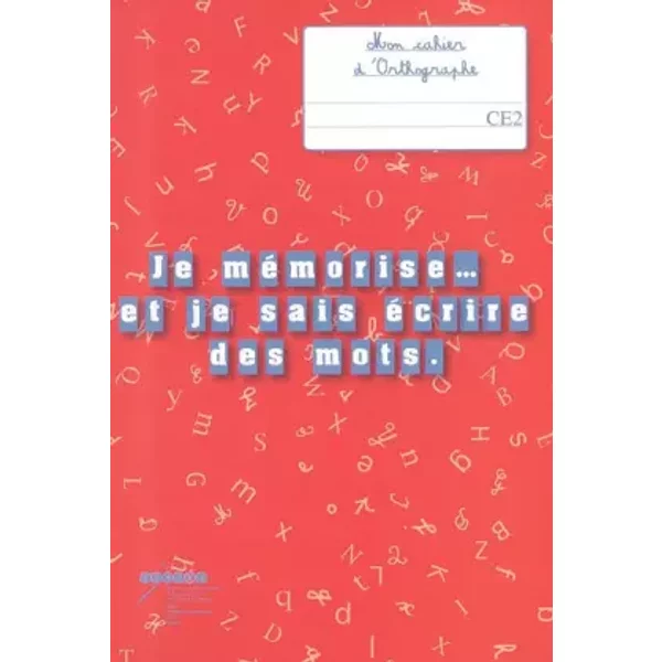 Je MéMorise Et Je Sais éCrire Des Mots : Mon Cahier D'orthographe CE2 - FrançOise Picot-image
