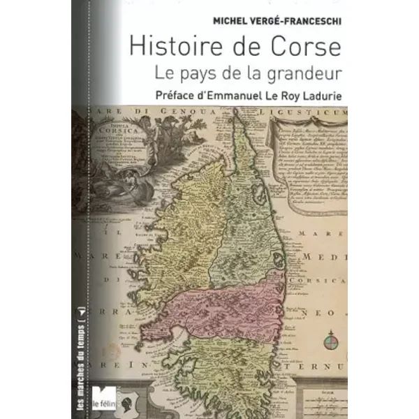 Histoire de la Corse en 2 volumes: Le pays de la grandeur - Michel Vergé-Franceschi, Emmanuel Le Roy Ladurie