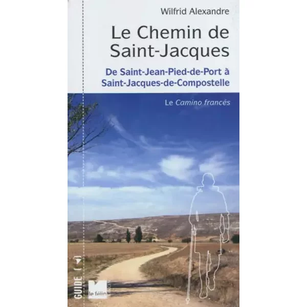 Le Chemin De Saint-Jacques En Espagne : De Saint Jean-Pied-De-Port à Santiago De Compostella - Alexandre Wilfrid-image