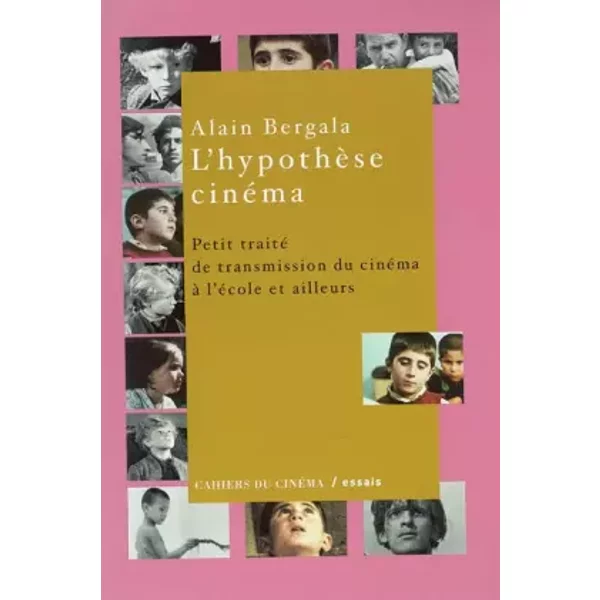 L'Hypothèse cinéma - Alain Bergala