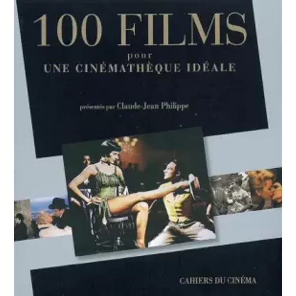 100 Films Pour une Cinématheque Ideale - Claude-Jean Philippe