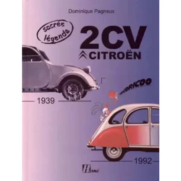 2CV CITROEN 1939-1992. La Deuche - Dominique Pagneux