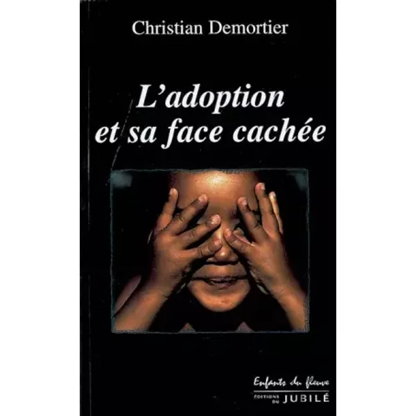 L'adoption et sa face cachée - Christian Demortier