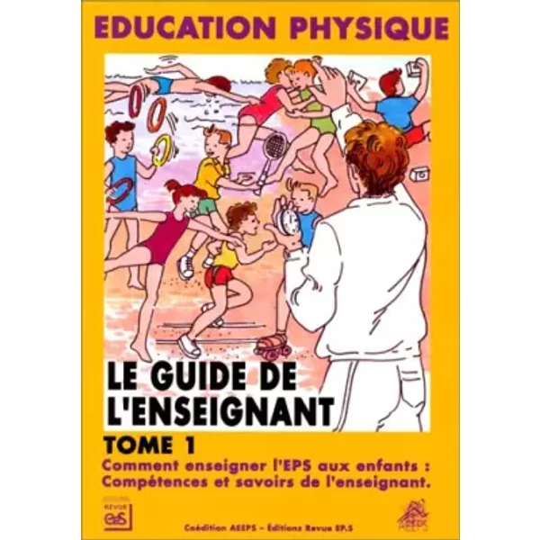 Le Guide De L'enseignant, Tome 1 : Comment Enseigner L'eps Aux Enfants - Collectif-image