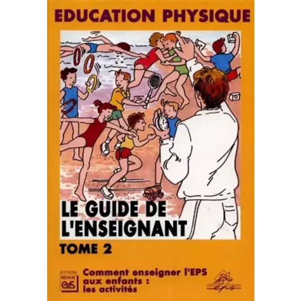Le Guide De L'enseignant : Tome 2, Comment Enseigner L'eps Aux Enfants : Les ActivitéS - Revue Eps-image