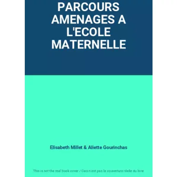 PARCOURS AMENAGES A L'ECOLE MATERNELLE - Elisabeth Millet, Aliette Gourinchas