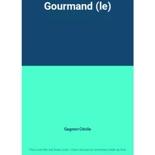 Gourmand (le) - Gagnon Cécile