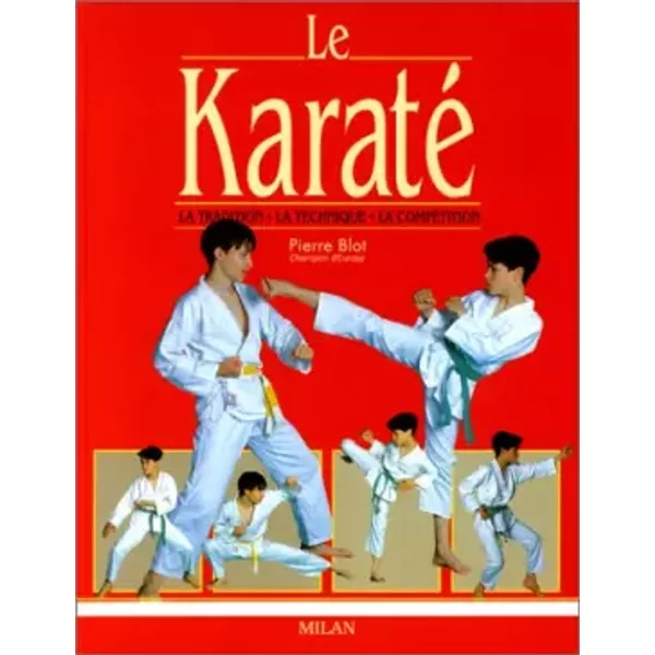 Le Karaté : La Tradition - La Technique - La CompéTition - Pierre Blot-image
