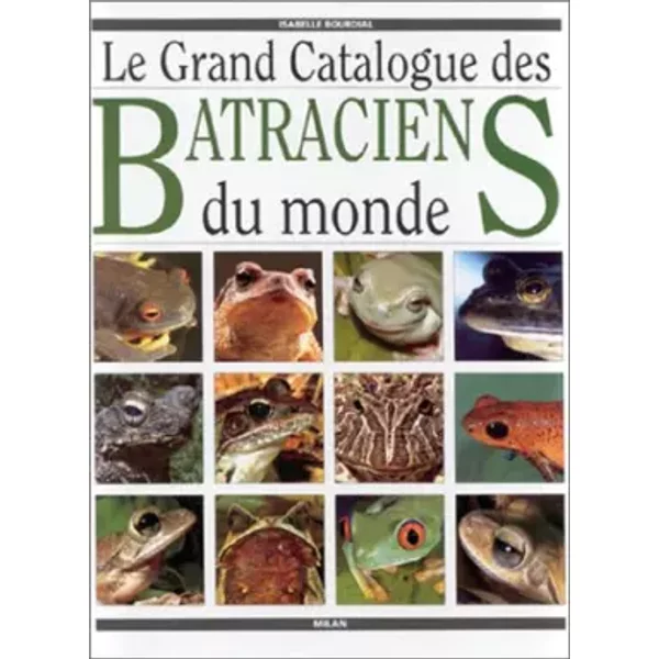 Le Grand Catalogue Des Batraciens Du Monde - Isabelle Bourdial-image