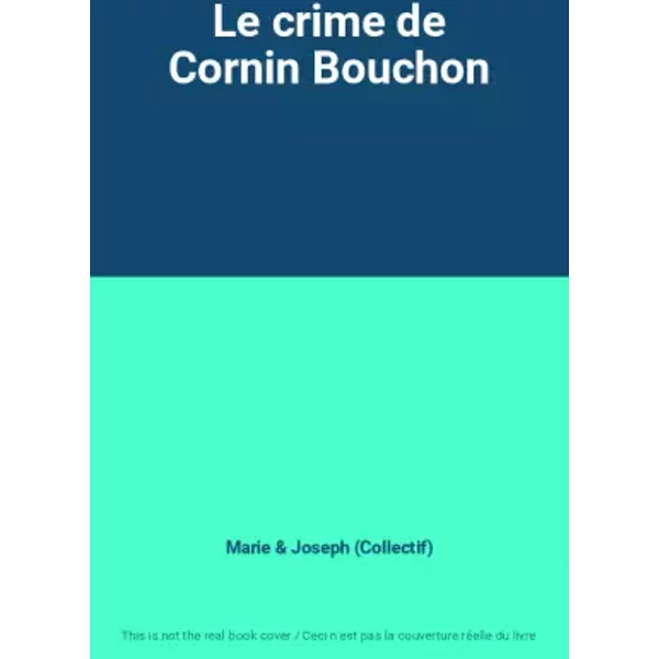 Le Crime De Cornin Bouchon - Marie Et Joseph (Collectif)-image