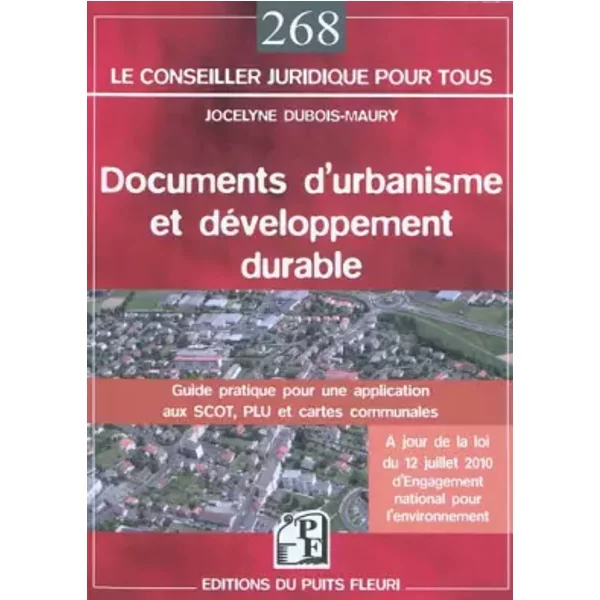 Documents d'urbanisme et développement durable: Guide pratique pour une application aux SCOT, PLU et cartes communales... A jour de la la lo - Jocelyne Dubois-Maury