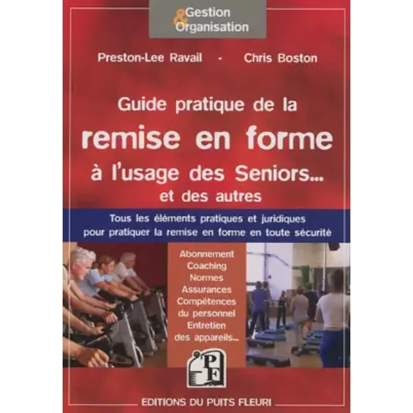 Guide Pratique De La Remise En Forme à L'usage Des Seniors... Et Des Autres: Tous Les éLéMents Pratiques Et Juridiques Pour Pratiquer La Rem - Preston-Lee Ravail, Chris Boston-image