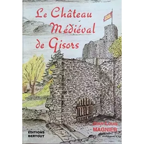 Le Chateau Médiéval de Gisors - Jean-Louis Magnier
