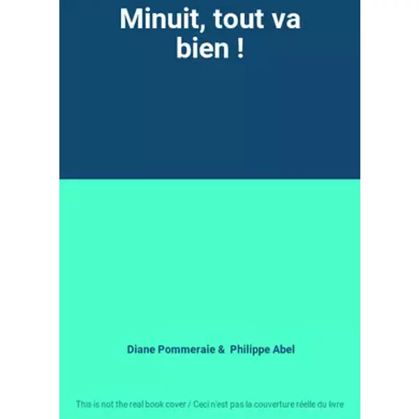 Minuit, tout va bien ! - Diane Pommeraie, Philippe Abel
