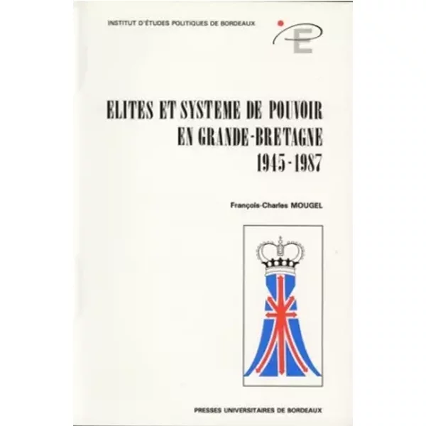 Elites Et SystèMes De Pouvoir En Grande-Bretagne (1945-1987) - FrançOis-Charles Mougel-image