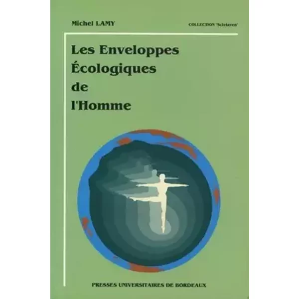 Les enveloppes écologiques de l'homme - Michel Lamy