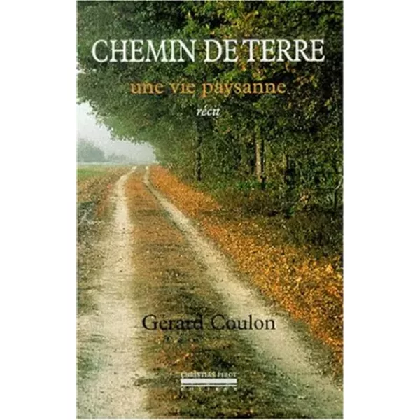 Chemin De Terre. Une Vie Paysanne - GéRard Coulon-image