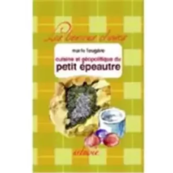 Cuisine et géopolitique du petit épeautre - Marie Fougère