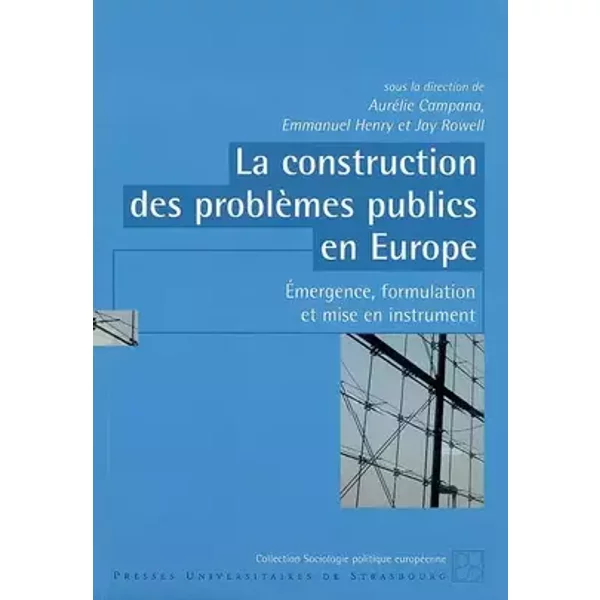 La Construction des Problemes Publics en Europe. Emergence, Formulation et Mise en Instrument