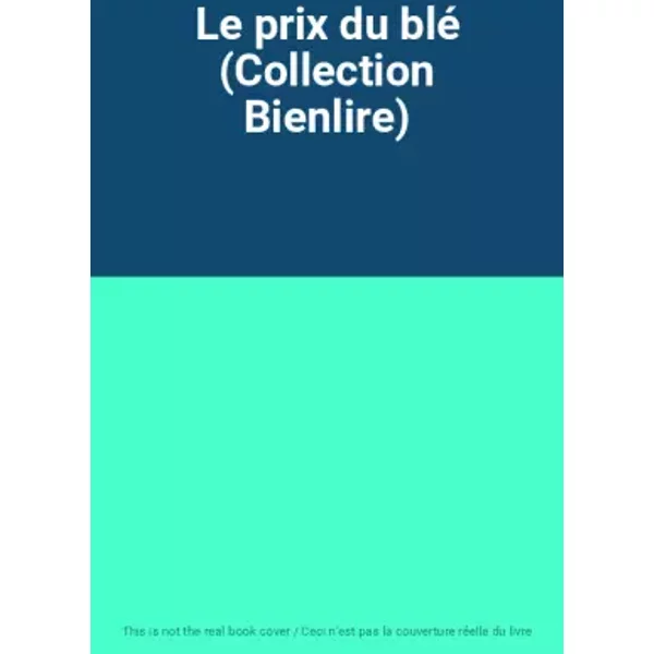 Le prix du blé (Collection Bienlire)