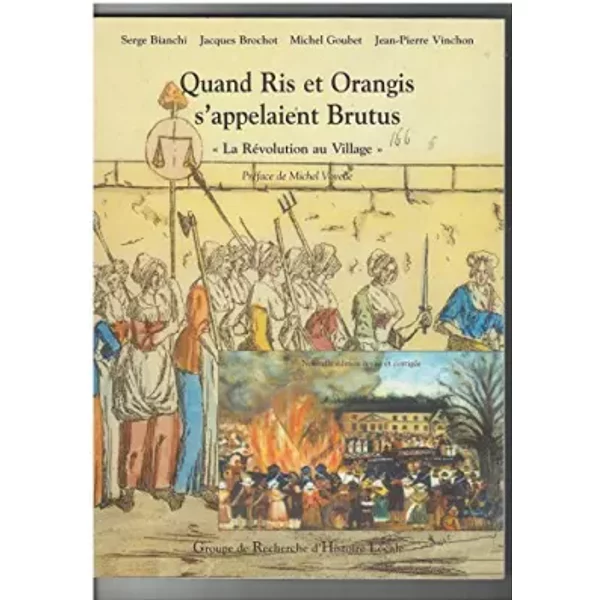 Quand Ris et Orangis s'appelaient Brutus ou la Révolution au village : 1789-1799 (La Révolution en Essonne .)