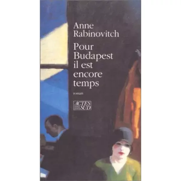 Pour Budapest Il Est Encore Temps - Anne Rabinovitch-image