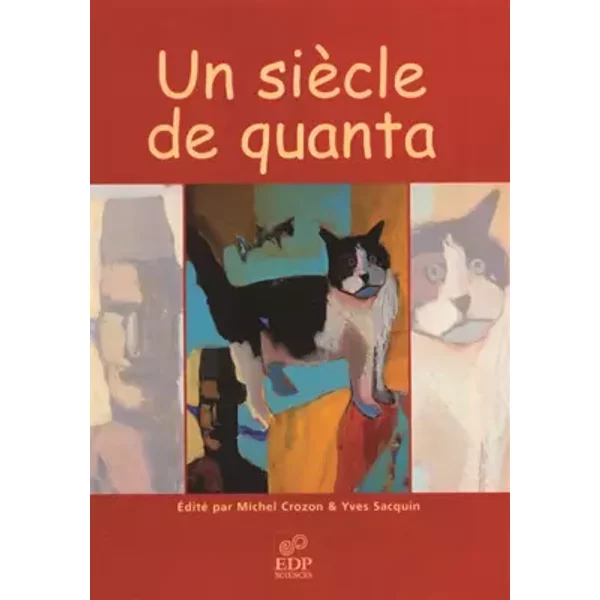 Un siècle de quanta - Michel Crozon, Yves Sacquin, Collectif