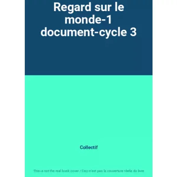 Regard Sur Le Monde-1 Document-Cycle 3 - Collectif-image