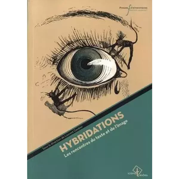 HYBRIDATIONS: LES RENCONTRES DU TEXTE ET DE L4IMAGE - Laurent Gerbier