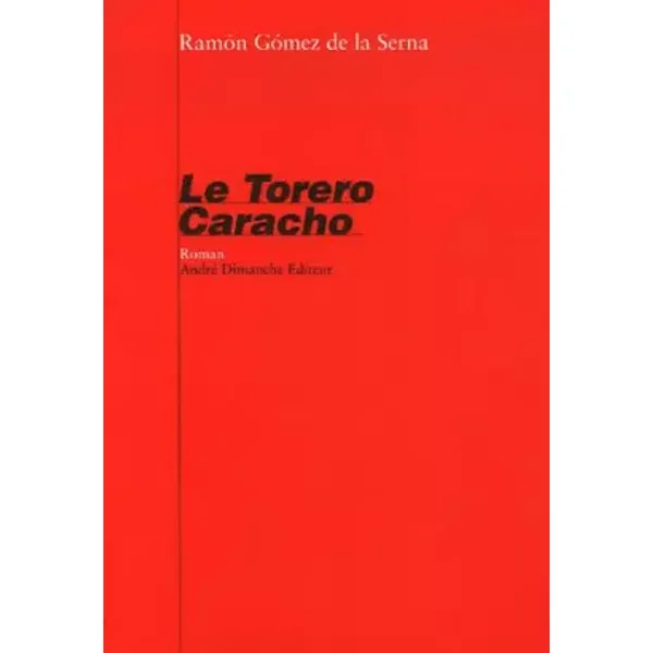 Le Torero Caracho - Ramon Gomez de la Serna, François-Michel Durazzo, Marie-Pia Gil