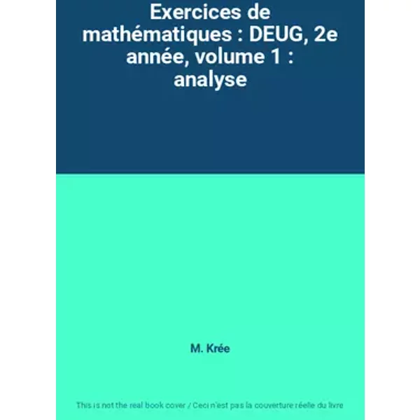 Exercices de mathématiques : DEUG, 2e année, volume 1 : analyse - M. Krée