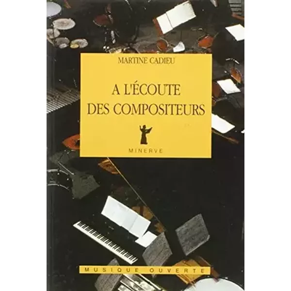 A l'écoute des compositeurs : Entretiens, 1961-1974 - Martine Cadieu