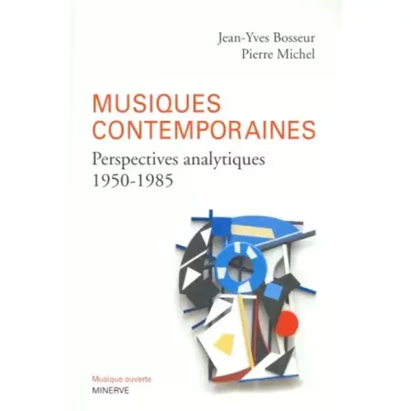 Musiques contemporaines : Perspectives analytiques (1950-1985) - Jean-Yves Bosseur, Pierre Michel