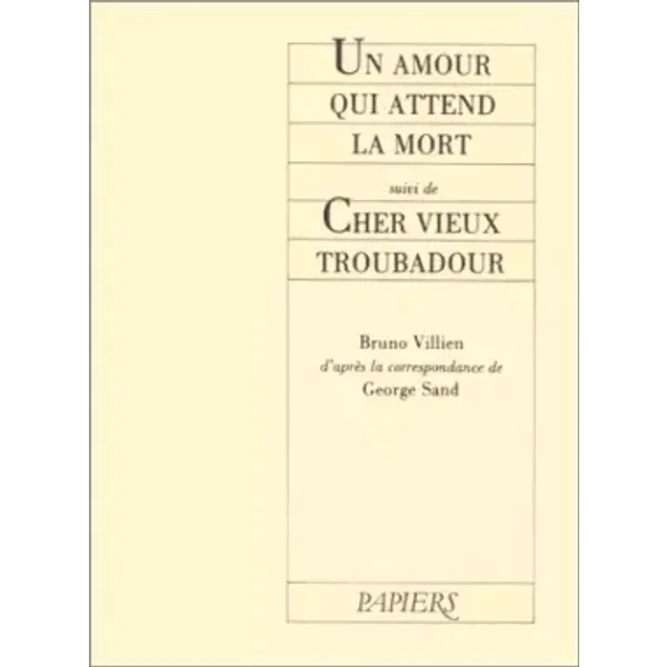 Un amour qui attend la mort ; suivi de, Cher vieux troubadour - Bruno Villien