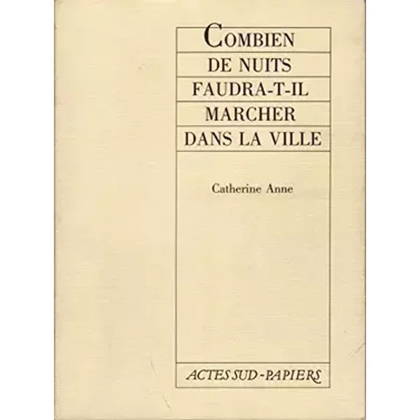 Combien de nuits faudra-t-il marcher dans la ville ? - Catherine Anne