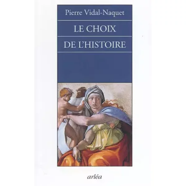 Le Choix De L'histoire : Pourquoi Et Comment Je Suis Devenu Historien - Pierre Vidal-Naquet-image