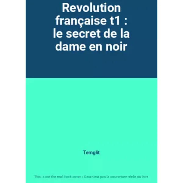 Revolution française t1 : le secret de la dame en noir - Temglit