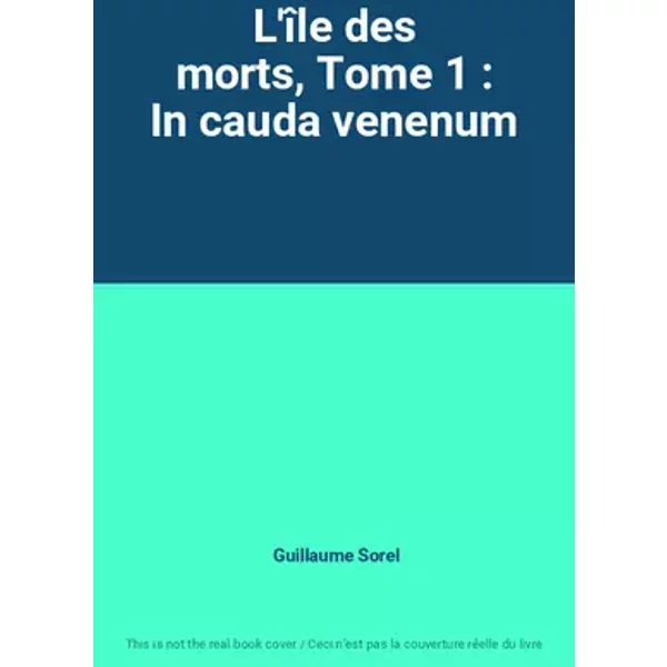 L'île des morts, Tome 1 : In cauda venenum - Guillaume Sorel