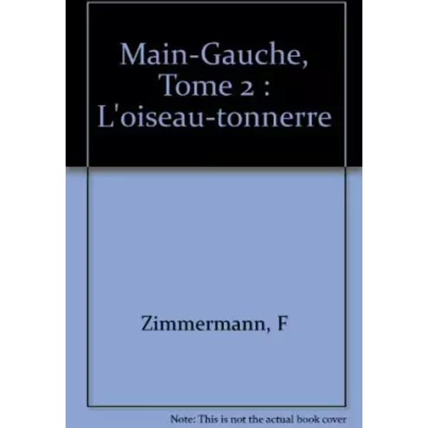 Main-Gauche, Tome 2 : L'oiseau-tonnerre - F Zimmermann