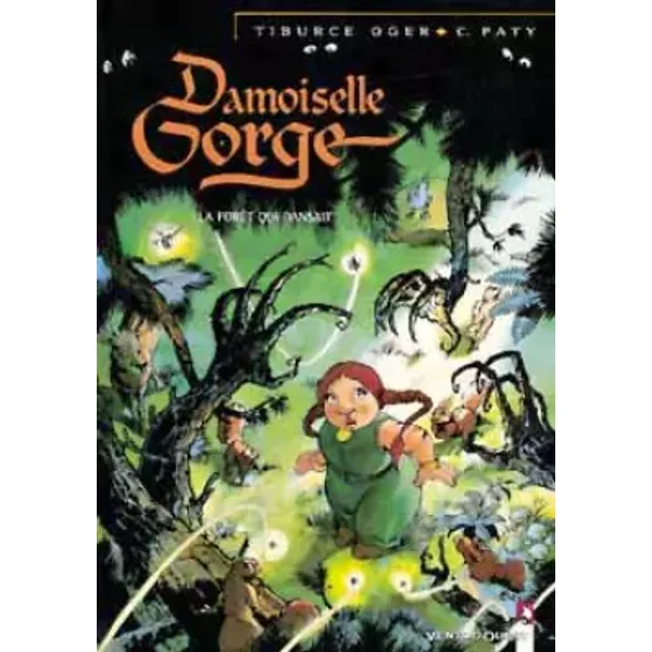 Damoiselle Gorge tome 1 : La forêt qui dansait - Tiburce Oger, Christian Paty