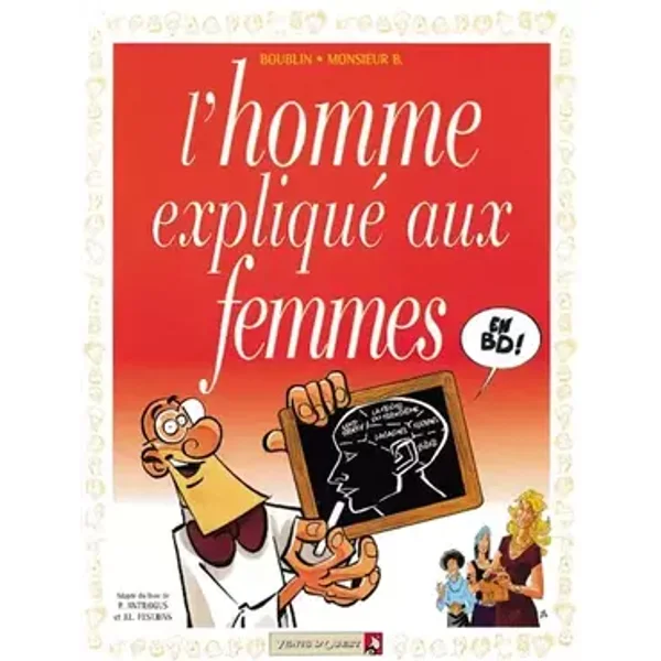 L'Homme expliqué aux femmes - Boublin, Monsieur B.