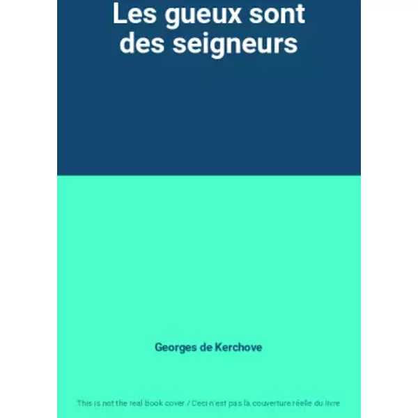 Les Gueux Sont Des Seigneurs - Georges De Kerchove-image