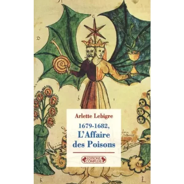 L'Affaire des poisons : 1679-1682 - Arlette Lebigre