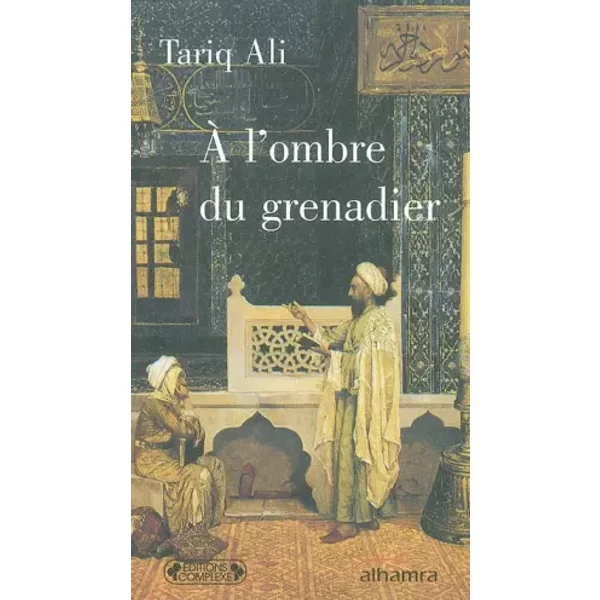 A l'ombre du grenadier - Tariq Ali, Gabriel Buty, Shafiq Naz